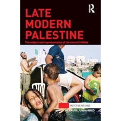 Late Modern Palestine: The subject and representation of the second intifada