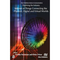 Digitising the Industry Internet of Things Connecting the Physical, Digital and VirtualWorlds