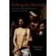 Killing the Messiah: The Trial and Crucifixion of Jesus of Nazareth