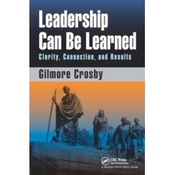 Leadership Can Be Learned: Clarity, Connection, and Results