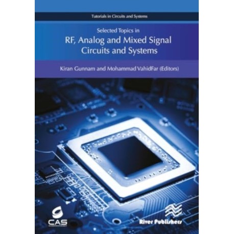 Selected Topics in RF, Analog and Mixed Signal Circuits and Systems