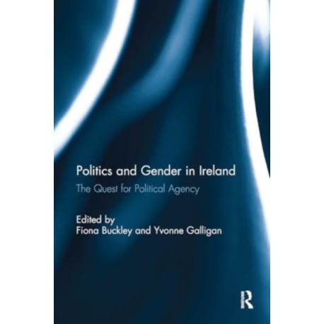 Politics and Gender in Ireland: The Quest for Political Agency