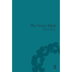 The Venice Myth: Culture, Literature, Politics, 1800 to the Present