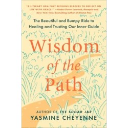 Wisdom of the Path: The Beautiful and Bumpy Ride to Healing and Trusting Our Inner Guide