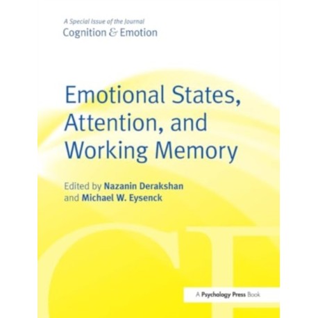 Emotional States, Attention, and Working Memory: A Special Issue of Cognition & Emotion