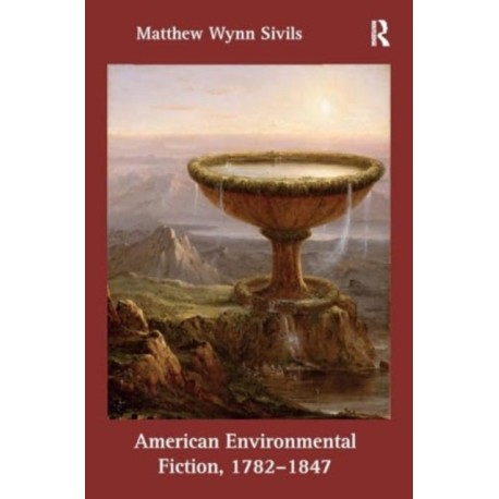 American Environmental Fiction, 1782-1847