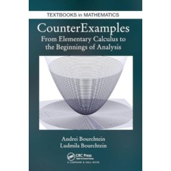 CounterExamples: From Elementary Calculus to the Beginnings of Analysis