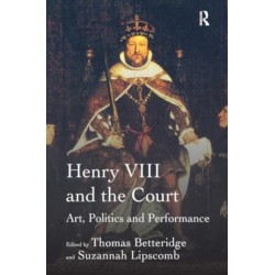 Henry VIII and the Court: Art, Politics and Performance