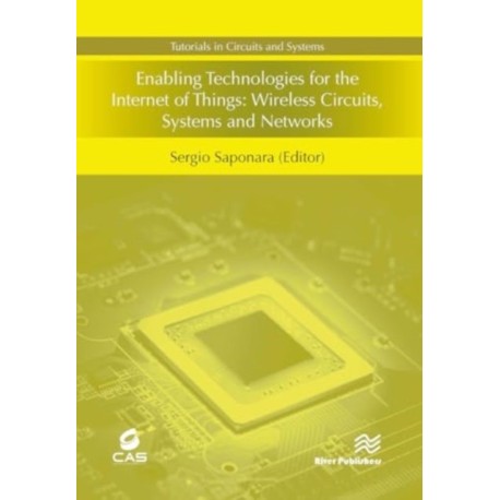 Enabling Technologies for the Internet of Things: Wireless Circuits, Systems and Networks