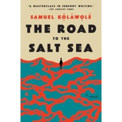 The Road to the Salt Sea: A Novel