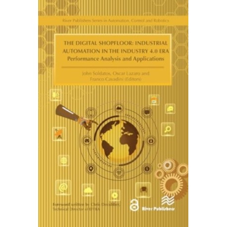 The Digital Shopfloor- Industrial Automation in the Industry 4.0 Era: Performance Analysis and Applications