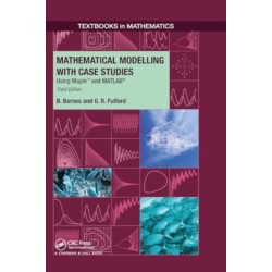 Mathematical Modelling with Case Studies: Using Maple and MATLAB, Third Edition