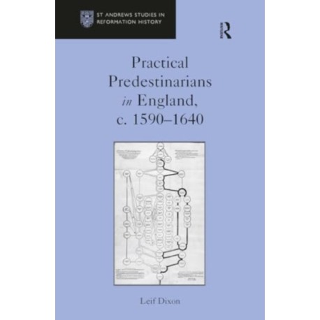 Practical Predestinarians in England, c. 1590–1640