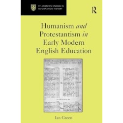 Humanism and Protestantism in Early Modern English Education