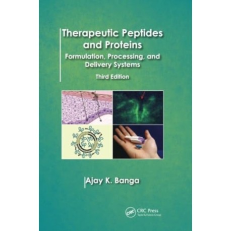 Therapeutic Peptides and Proteins: Formulation, Processing, and Delivery Systems, Third Edition