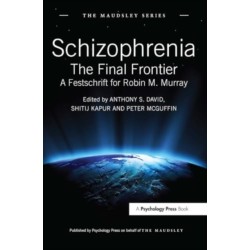 Schizophrenia: The Final Frontier - A Festschrift for Robin M. Murray