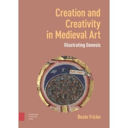 Creation and Creativity in Medieval Art: Illustrating Genesis