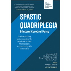 Spastic Quadriplegia: Bilateral Cerebral Palsy: Understanding and Managing the Condition across the Lifespan: A Practical Guide for Families