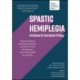 Spastic Hemiplegia: Unilateral Cerebral Palsy: Understanding and Managing the Condition across the Lifespan: A Practical Guide for Families