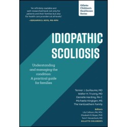 Idiopathic Scoliosis: Understanding and Managing the Condition: A Practical Guide for Families