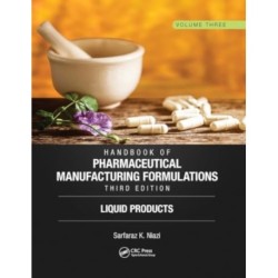 Handbook of Pharmaceutical Manufacturing Formulations, Third Edition: Volume Three, Liquid Products