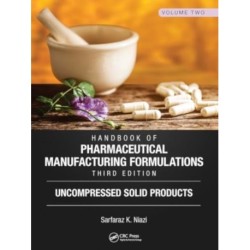 Handbook of Pharmaceutical Manufacturing Formulations, Third Edition: Volume Two, Uncompressed Solid Products