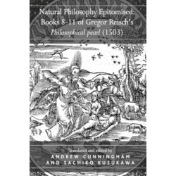 Natural Philosophy Epitomised: Books 8-11 of Gregor Reisch's Philosophical pearl (1503)