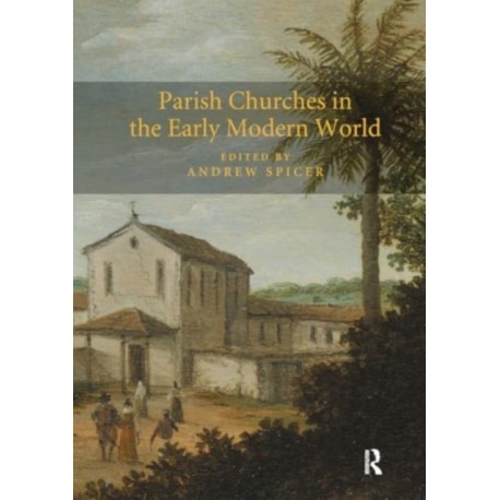 Parish Churches in the Early Modern World