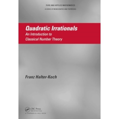 Quadratic Irrationals: An Introduction to Classical Number Theory