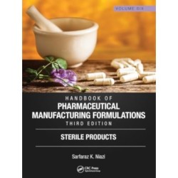 Handbook of Pharmaceutical Manufacturing Formulations, Third Edition: Volume Six, Sterile Products
