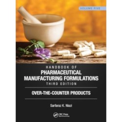 Handbook of Pharmaceutical Manufacturing Formulations, Third Edition: Volume Five, Over-the-Counter Products