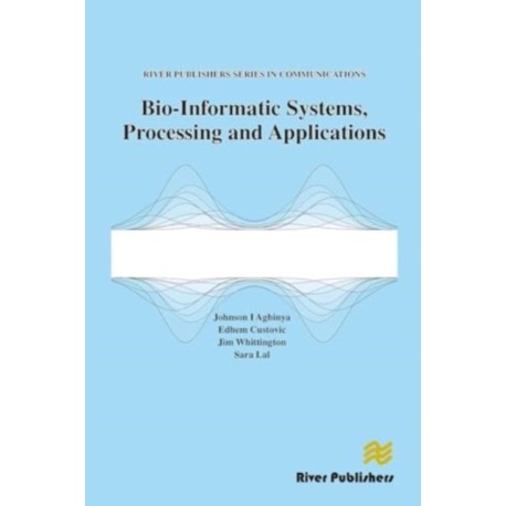 Bio-Informatic Systems, Processing and Applications