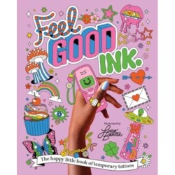 Feel Good Ink.: The happy little book of temporary tattoos