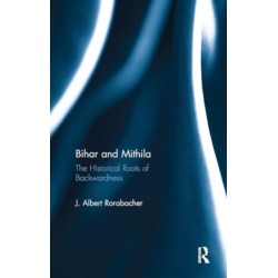 Bihar and Mithila: The Historical Roots of Backwardness