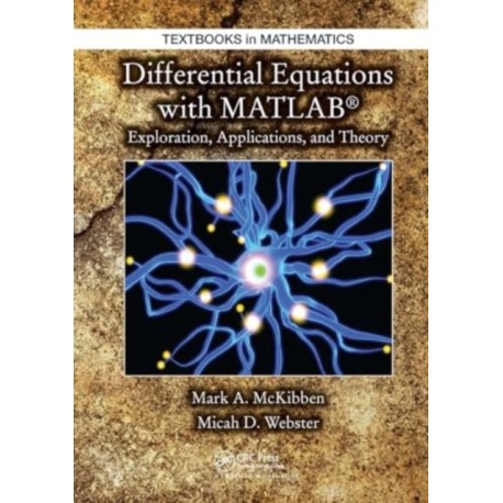 Differential Equations with MATLAB: Exploration, Applications, and Theory