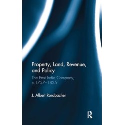 Property, Land, Revenue, and Policy: The East India Company, c.1757?1825