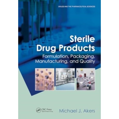 Sterile Drug Products: Formulation, Packaging, Manufacturing and Quality