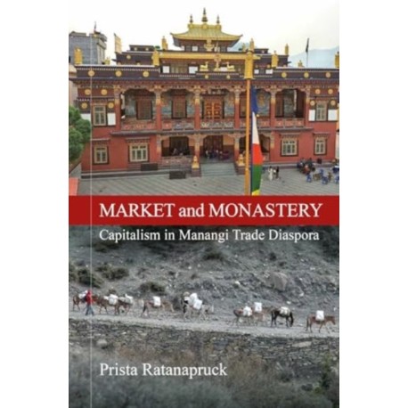 Market and Monastery: Capitalism in Manangi Trade Diaspora