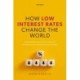 How Low Interest Rates Change the World: Global Trends Caused by Low Rates and Emerging Factors Shaping the Future of Rates