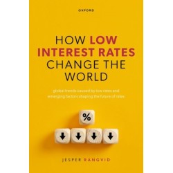 How Low Interest Rates Change the World: Global Trends Caused by Low Rates and Emerging Factors Shaping the Future of Rates