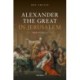 Alexander the Great in Jerusalem: Myth and History
