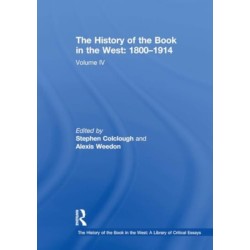 The History of the Book in the West: 1800–1914: Volume IV