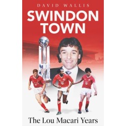 Swindon Town: The Lou Macari Years