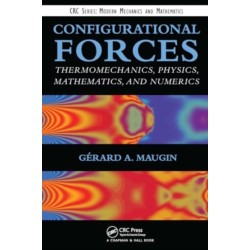 Configurational Forces: Thermomechanics, Physics, Mathematics, and Numerics