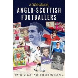A Celebration of Anglo-Scottish Footballers: Scotsmen Who've Lit Up English Football