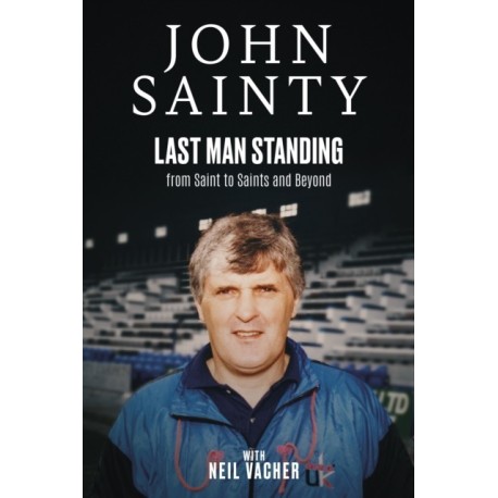 Last Man Standing: John Sainty, from Saint to Saints and Beyond