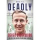 Deadly: The Life of English International Cricketer Derek Underwood