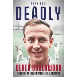 Deadly: The Life of English International Cricketer Derek Underwood