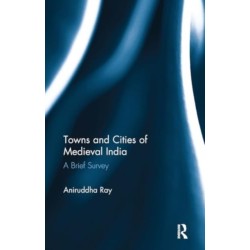 Towns and Cities of Medieval India: A Brief Survey