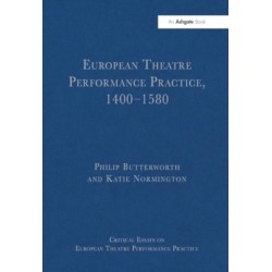European Theatre Performance Practice, 1400-1580